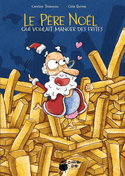 Père Noël qui voulait manger des frites (Le)